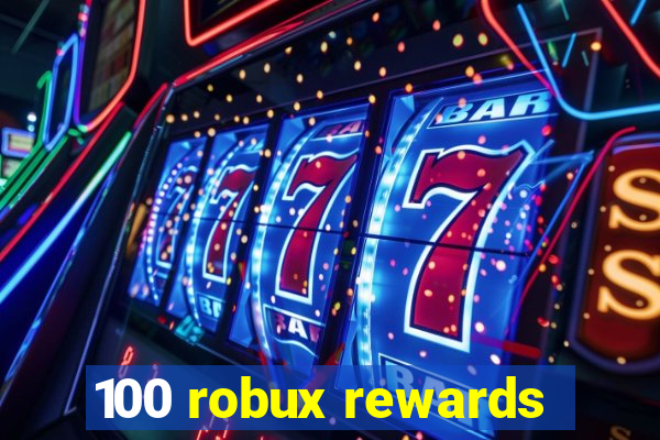 100 robux rewards